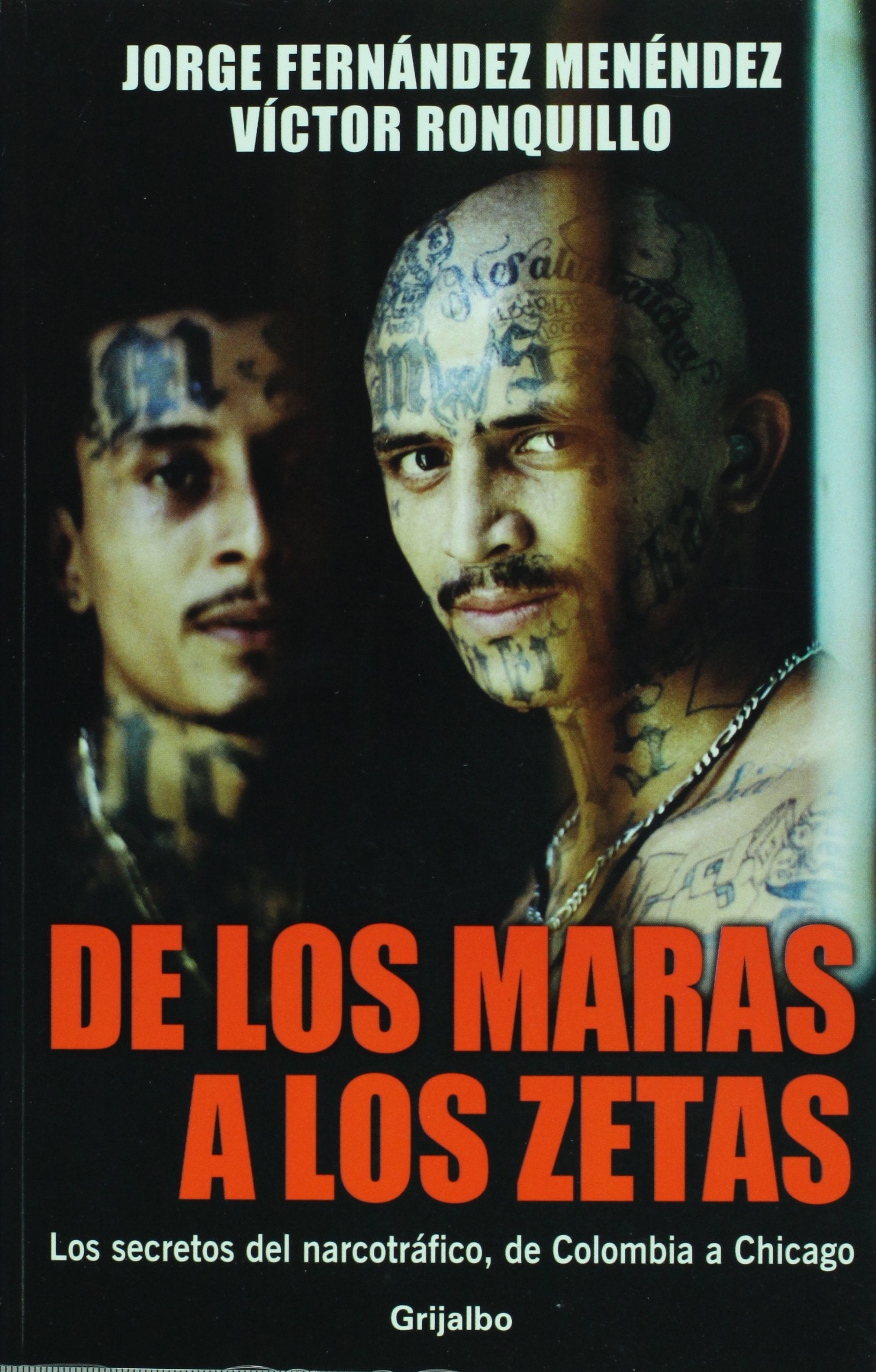 De los Maras a los Zetas/ From the Maras to the Zetas: Los secretos del narcotrafico, de Colombia a Chicago/ The Secrets of Drug Trafficking from Colombia to Chicago Law