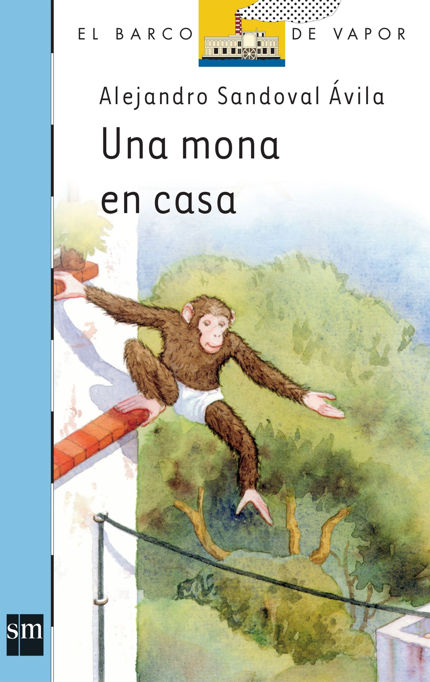 Una mona en casa / A Monkey at Home (El barco de vapor: serie azul / The Steamboat: Blue Series) Novels & Short Stories
