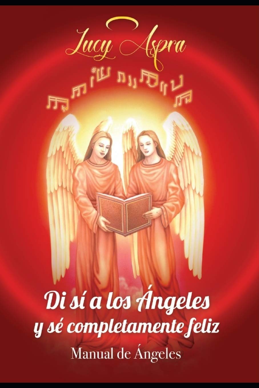 Manual de Angeles, Vol. 1: Di Si! A los Angeles y Se Completamente Feliz. General education
