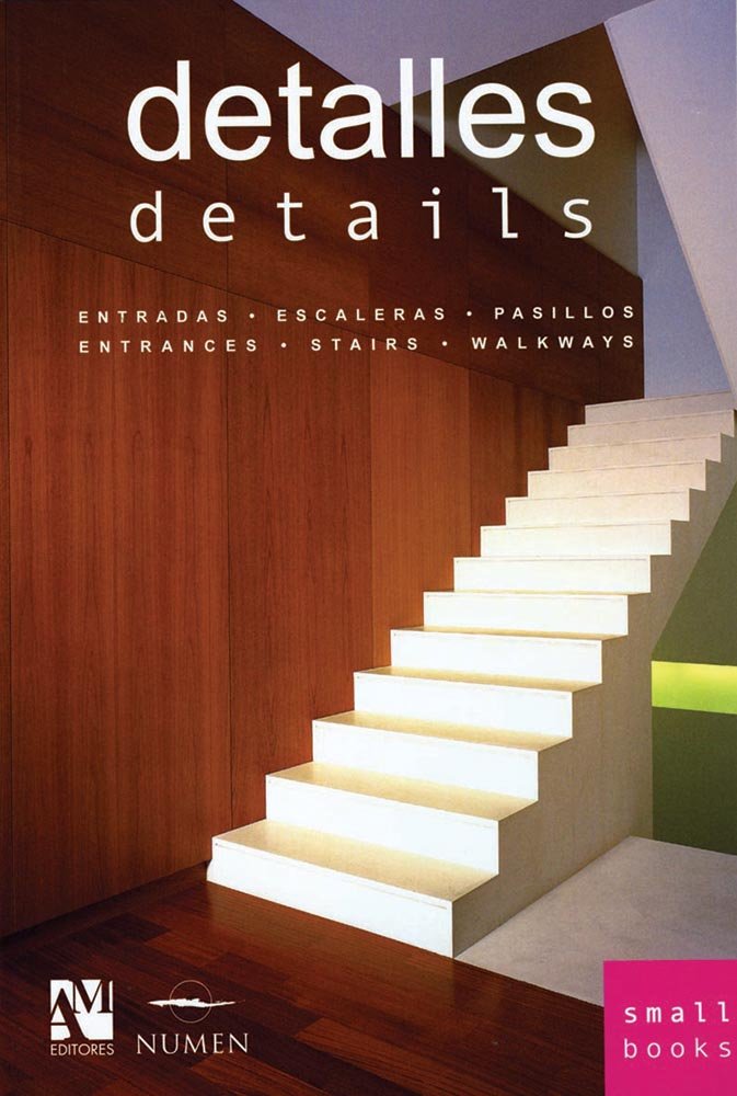 Detalles/ Details: Accesos, Escaleras, Pasillos/ Accesses, Stairs, Walkways (Small Books) Architecture