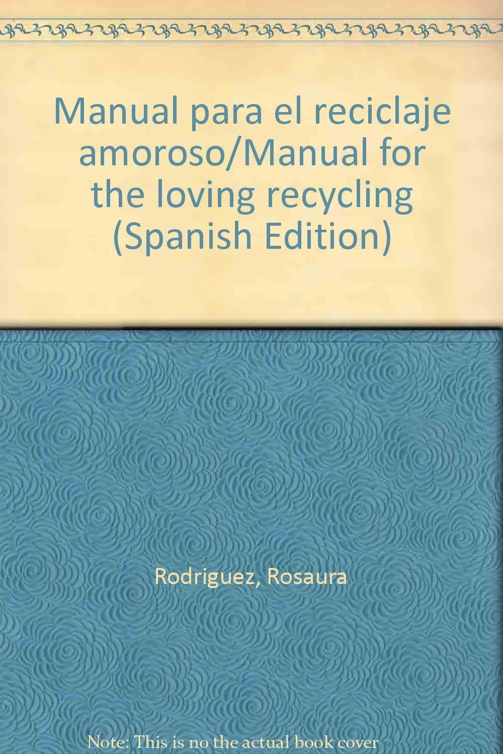 Manual para el reciclaje amoroso/Manual for the loving recycling book