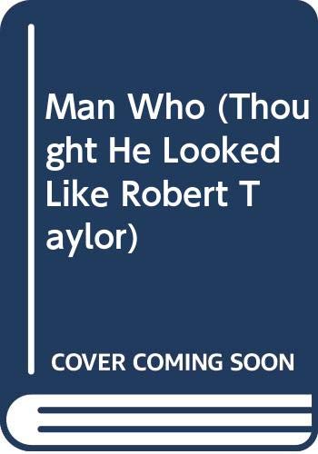 Man Who (Thought He Looked Like Robert Taylor) Books