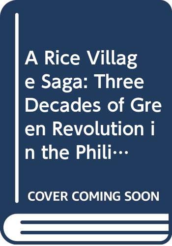 A Rice Village Saga: Three Decades of Green Revolution in the Philippines Books