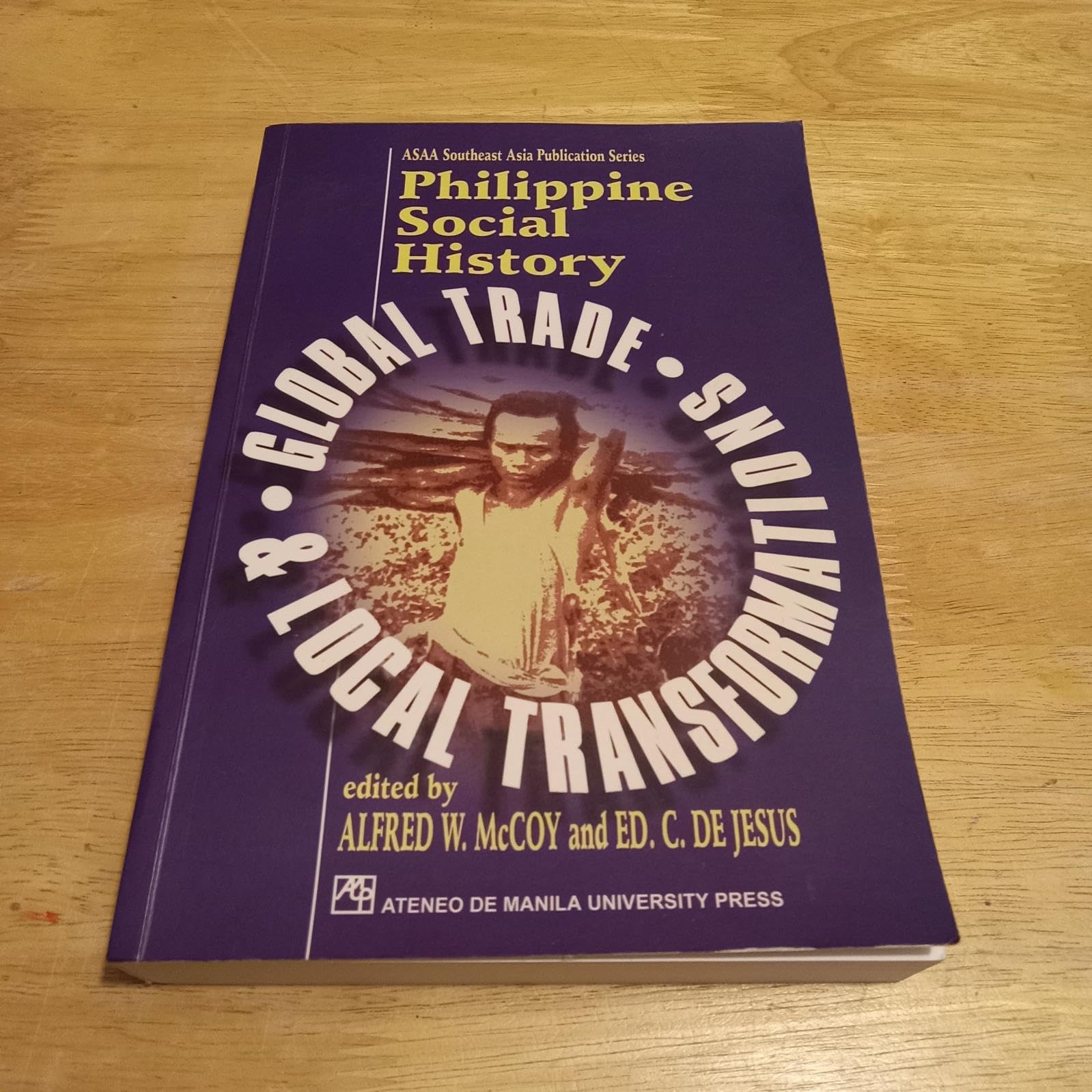 Philippine Social History Global Trade and Local Transformations (ASAA Southeast Asia Publication Series, Number 7) Books