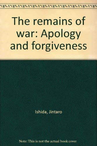 The remains of war: Apology and forgiveness Books