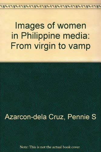 Images of women in Philippine media: From virgin to vamp-- Books