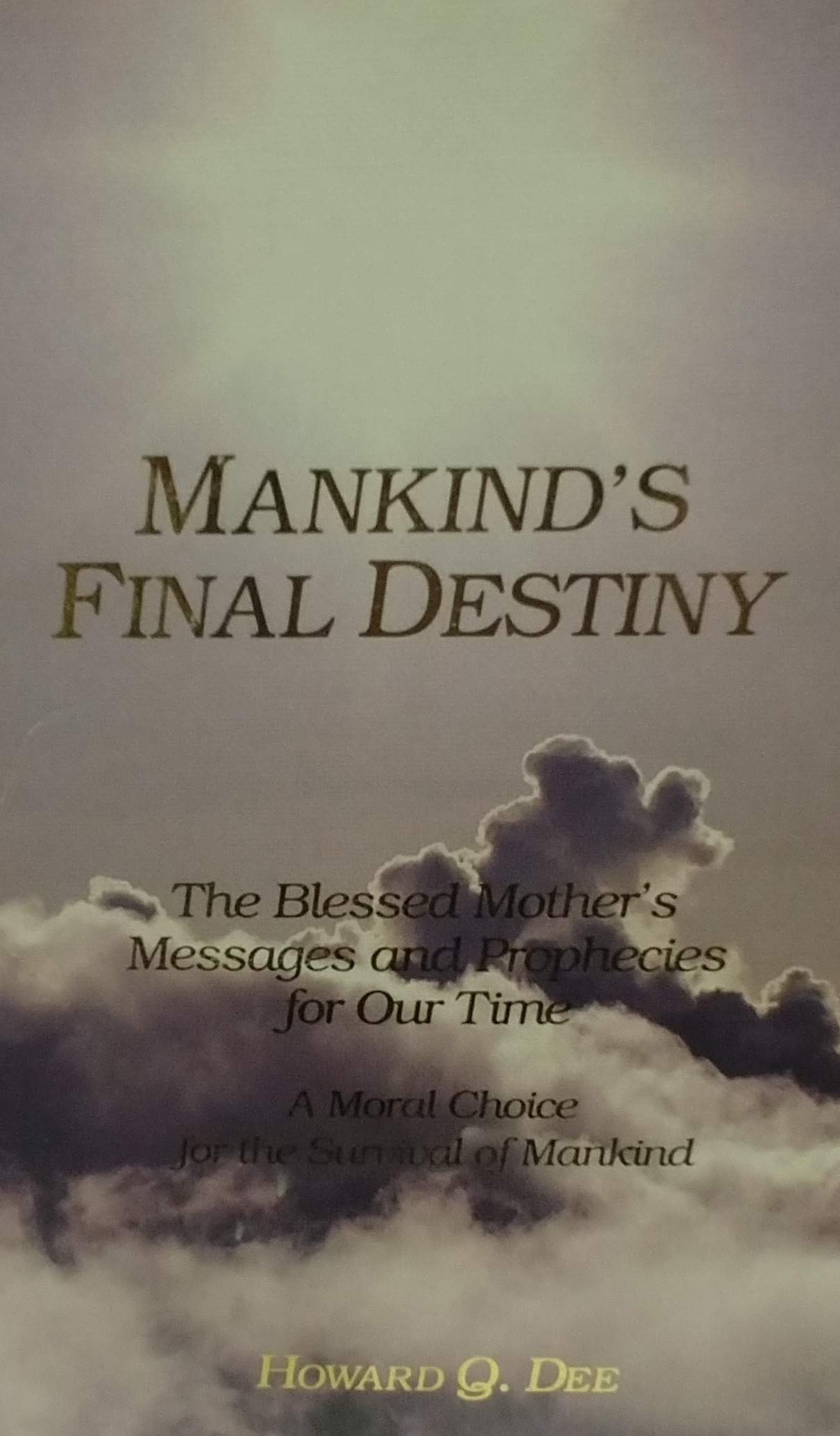 Mankind's final destiny: The blessed mother's messages and prophesies for our... Books