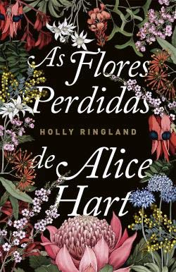 As flores perdidas de Alice Hart (Portuguese Edition) Holly Ringland book