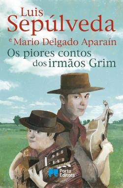 Os piores contos dos irmãos Grim (Portuguese Edition) Luis Sepúlveda e Mario Delgado Aparaín book