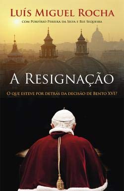 A Resignação (Portuguese Edition) Luís Miguel Rocha, Porfírio Pereira da Silva e Rui Sequeira book