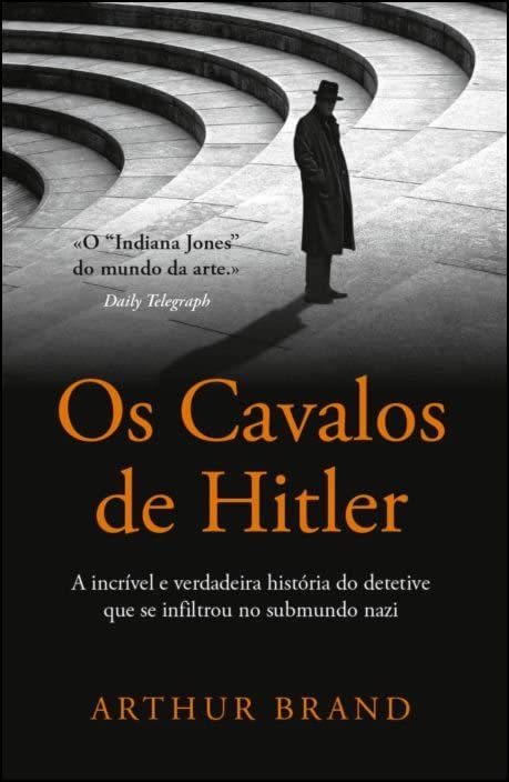Os Cavalos de Hitler - A incrível e verdadeira história do detetive que se infiltrou no submundo nazi Books