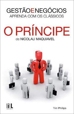 O Príncipe de Nicolau Maquiavel (Portuguese Edition) Tim Phillips book