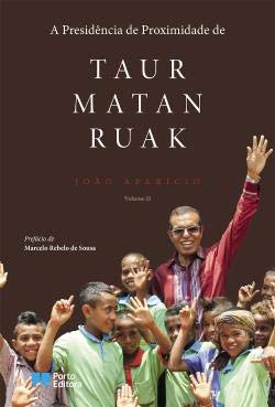A Presidência de Proximidade de Taur Matan Ruak - Volume II (Portuguese Edition) João Aparício book