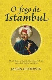 O fogo de Istambul (Portuguese Edition) Jason Goodwin book