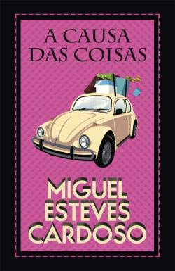 A Causa das Coisas (Portuguese Edition) Miguel Esteves Cardoso book