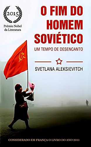 O Fim do Homem Soviético. Um Tempo de Desencanto (Em Portuguese do Brasil) Books
