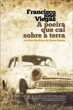 A poeira que cai sobre a terra e outras histórias de Jaime Ramos (Portuguese Edition) Francisco José Viegas book