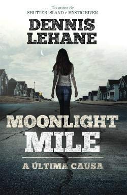 Moonlight Mile A última causa (Portuguese Edition) Dennis Lehane book