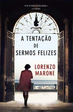 A tentação de sermos felizes (Portuguese Edition) Lorenzo Marone book