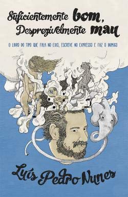 Suficientemente bom, Desprezivelmente mau (Portuguese Edition) Luís Pedro Nunes book