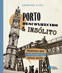 Porto Desconhecido & Insólito (Portuguese Edition) Germano Silva Books