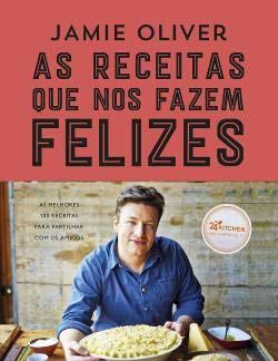 As Receitas que nos fazem Felizes (Portuguese Edition) Jamie Oliver book