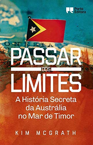 Passar dos limites A História Secreta da Austrália no Mar de Timor book