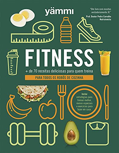 Yämmi Fitness - Mais de 70 receitas deliciosas para quem treina - Para Todos os Robôs de Cozinha (Portuguese Edition) book
