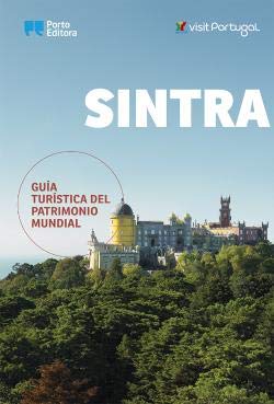Sintra - Guía Turística del Patrimonio Mundial (Spanish Edition) Porto Editora Books