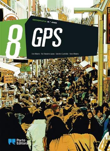 GPS - Geografia - 8.º Ano (Portuguese Edition) Eva Ribeiro, Rui Teixeira Lopes, Sandra Custódio e Vera Ribeiro book