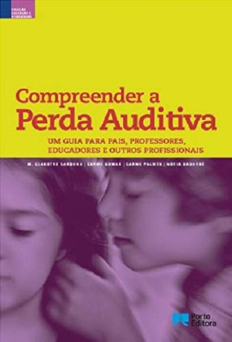 Compreender a perda auditiva (Portuguese Edition) M. Claustre Cardona, Carme Gomar, Carme Palmés e Núria Sadurní book