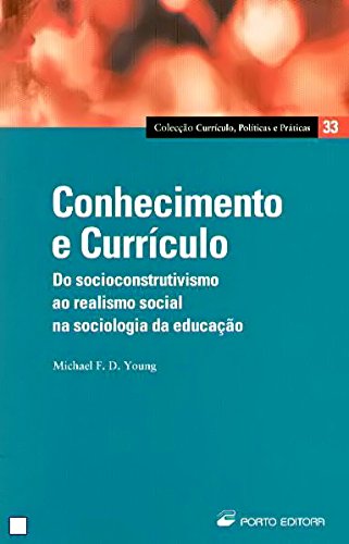 Conhecimento e Currículo Do socioconstrutivismo ao realismo social na sociologia da educação (Portuguese Edition) Michael F. D. Young book