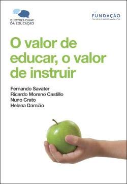 O valor de educar, o valor de instruir (Portuguese Edition) Fernando Savater, Helena Damião, Ricardo Moreno Castillo e Nuno Crato book
