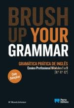 Brush up your Grammar - Inglês - Ensino Profissional - Módulos 1 a 9 Gramática Prática de Inglês M.ª Manuela Sottomayor book