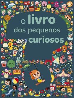 O livro dos pequenos curiosos (Portuguese Edition) Porto Editora book