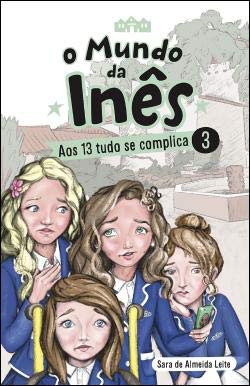 Aos 13 tudo se complica (Portuguese Edition) Sara de Almeida Leite book