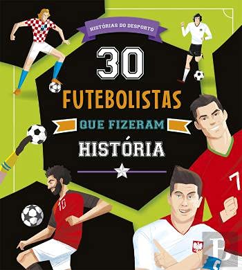 30 futebolistas que fizeram história book