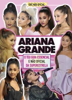 Ariana Grande O teu guia essencial e não oficial da superestrela book