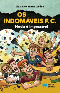 Os Indomáveis F. C. - Nada é impossível (Portuguese Edition) Álvaro Magalhães book
