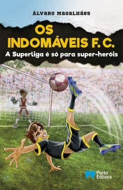 Os Indomáveis F. C. - A Superliga é só para super-heróis (Portuguese Edition) Álvaro Magalhães book