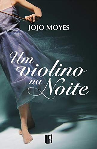 Um Violino na Noite Edição de Bolso (Portuguese Edition) Jojo Moyes book