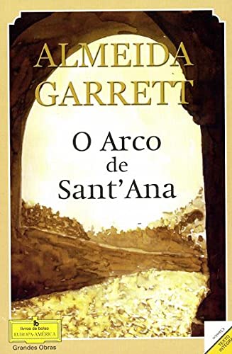 O Arco de Sant´ Ana (Portuguese Edition) Almeida Garrett book