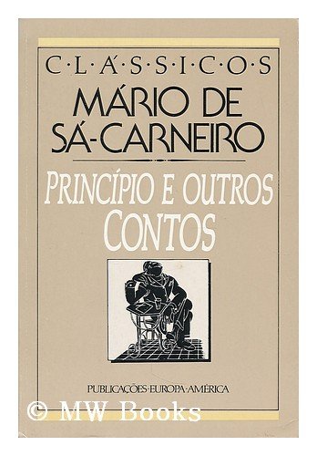 Principio e outros contos / Mario da Sa-Carneiro ; introducao, apendice documental e notas de Antonio Quadros Books