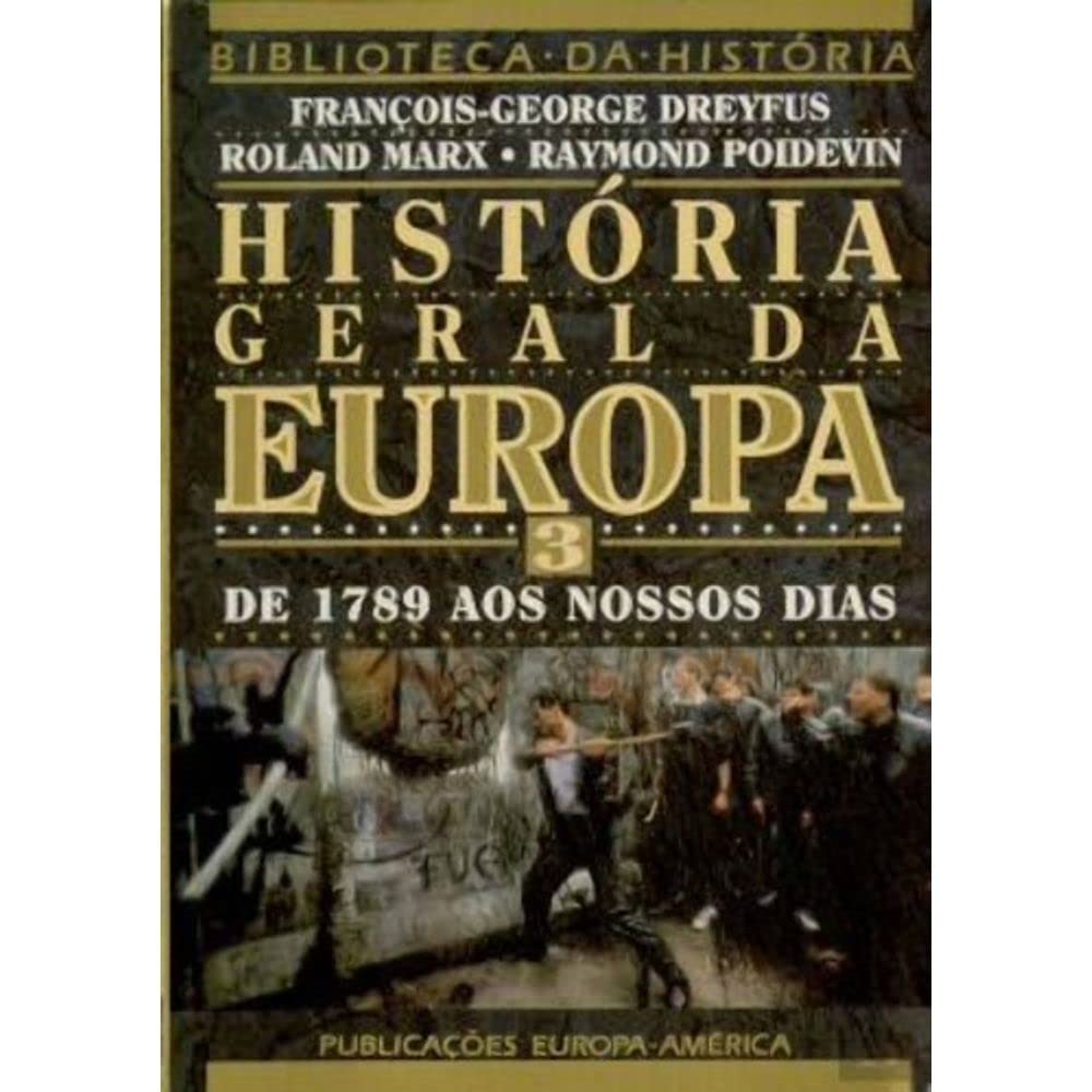 História Geral da Europa III De 1789 aos nossos dias (Portuguese Edition) George Livet e Roland Mou book