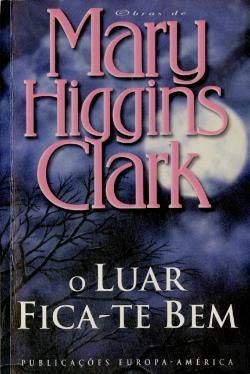 O Luar Fica-Te Bem (Portuguese Edition) Mary Higgins Clark book