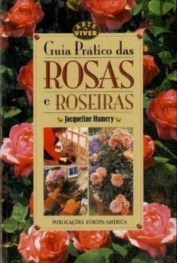 Guia Prático de Rosas e Roseiras (Portuguese Edition) Jacqueline Humery book