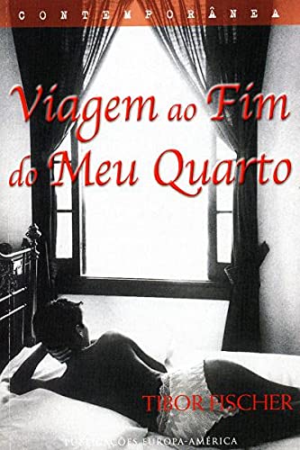 Viagem ao Fim do Meu Quarto (Portuguese Edition) Tibor Fischer book