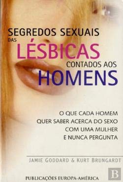 Segredos Sexuais das Lésbicas Contados aos Homens (Portuguese Edition) Kurt Brungardt e Jamie Goddard book