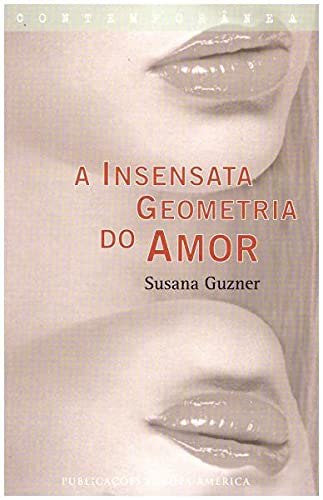 A Insensata Geometria do Amor (Portuguese Edition) Susana Guzner book