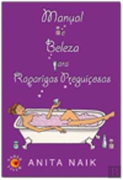 Manual de Beleza Para Raparigas Preguiçosas (Portuguese Edition) Anita Naik Books